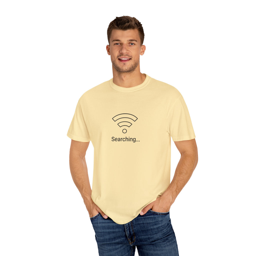 Searching... Unisex Garment-Dyed T-Shirt, Playful Techie Gift, Funny WiFi Shirt, Casual Everyday Wear, Tech Lover Apparel
