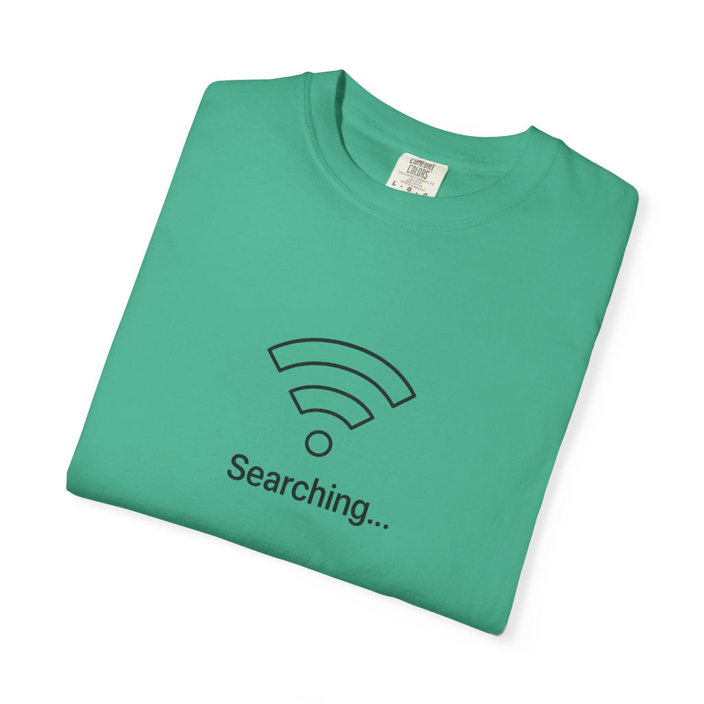 Searching... Unisex Garment-Dyed T-Shirt, Playful Techie Gift, Funny WiFi Shirt, Casual Everyday Wear, Tech Lover Apparel