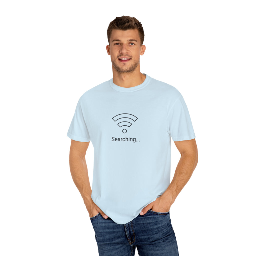 Searching... Unisex Garment-Dyed T-Shirt, Playful Techie Gift, Funny WiFi Shirt, Casual Everyday Wear, Tech Lover Apparel
