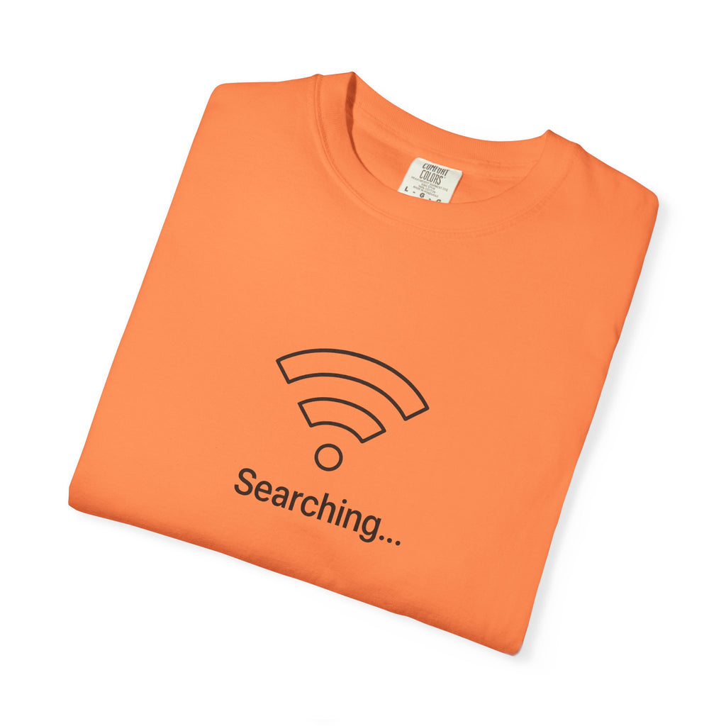 Searching... Unisex Garment-Dyed T-Shirt, Playful Techie Gift, Funny WiFi Shirt, Casual Everyday Wear, Tech Lover Apparel
