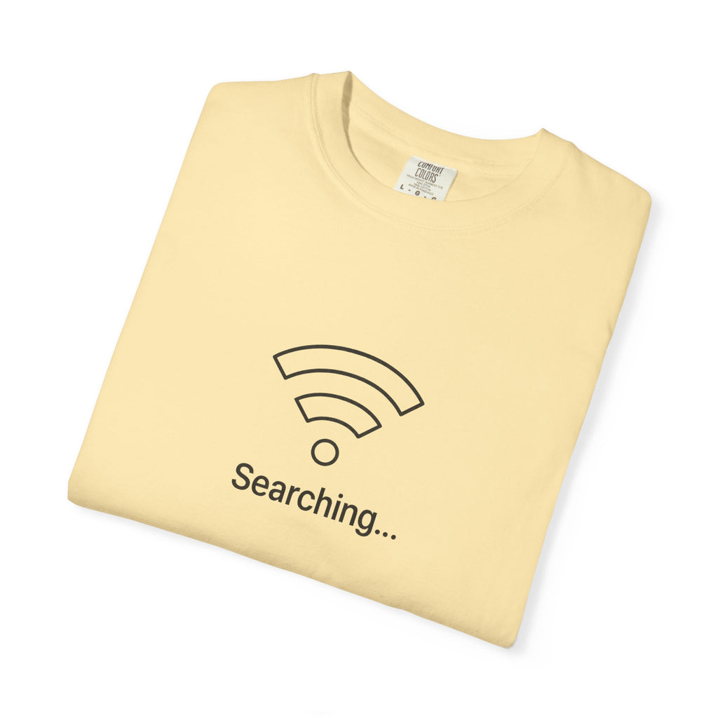Searching... Unisex Garment-Dyed T-Shirt, Playful Techie Gift, Funny WiFi Shirt, Casual Everyday Wear, Tech Lover Apparel